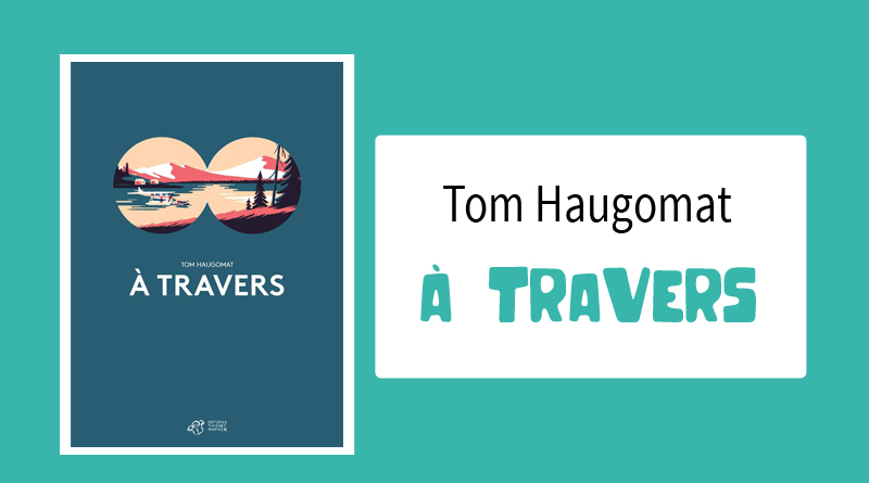 Livre "À Travers" de Tom Haugomat