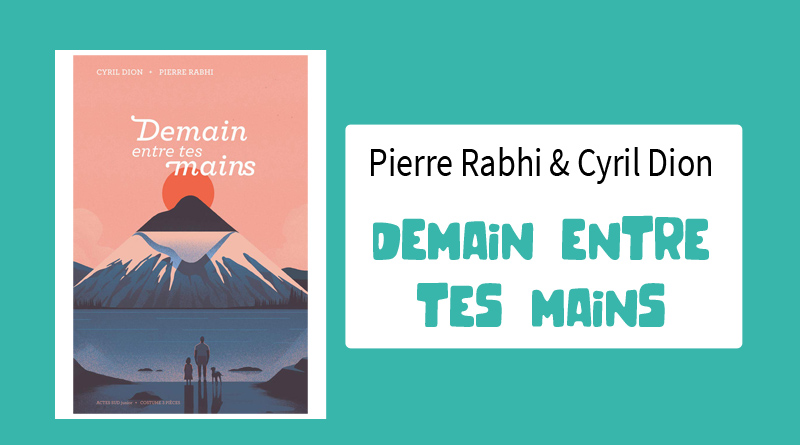 Livre "Demain entre tes mains" de Pierre Rabhi & Cyril Dion