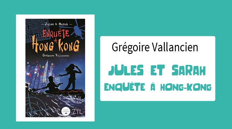 Livre "Jules et Sarah enquête a Hong Kong" de Grégoire Vallancien