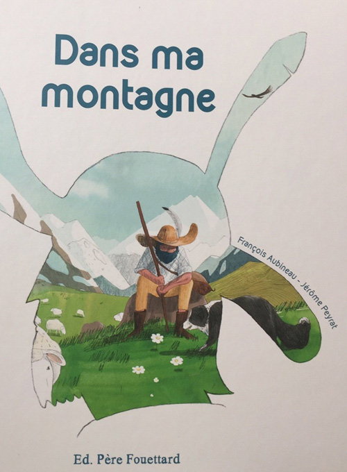 Résumé du livre "Dans ma montagne" de François Aubineau & Jérome Peyrat