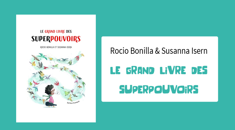 Livre « Le grand livre des superpouvoirs » de Rocio Bonilla et Susanna Isern