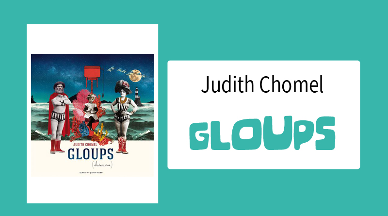 Livre "Gloups (histoire vraie)" de Judith Chomel