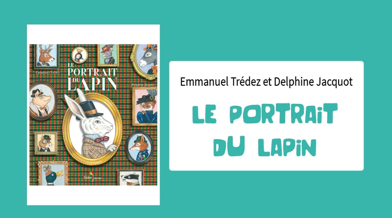 Livre "Le portrait du lapin" de Emmanuel Trédez et Delphine Jacquot