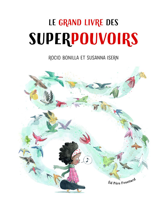 Résumé du livre "Le grand livre des superpouvoirs" de Rocio Bonilla et Susanna Isern