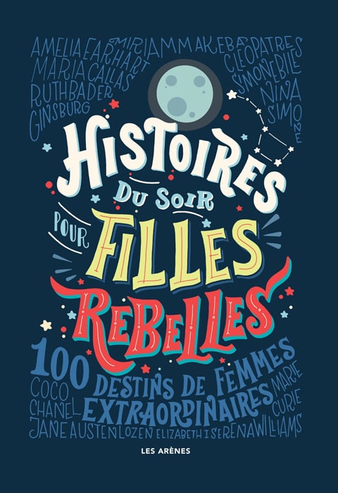 Résumé du livre "Histoires du Soir Pour Filles Rebelles" de Elena Favilli et Francesca Cavallo